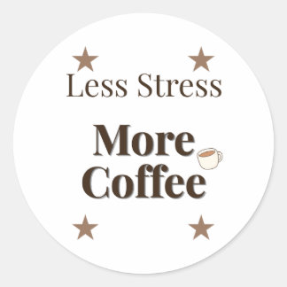 Sticker Rond Moins de Stress Plus de Café | Design pour Amoureu