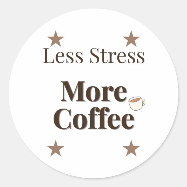 Sticker Rond Moins de Stress Plus de Café | Design pour Amoureu (Devant)