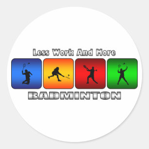 Sticker Rond Moins De Travail Et Plus De Badminton
