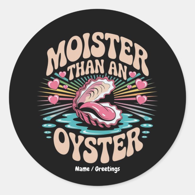 Sticker Rond Moister Than An Oyster Funny Inappropriate Adult  (Devant)
