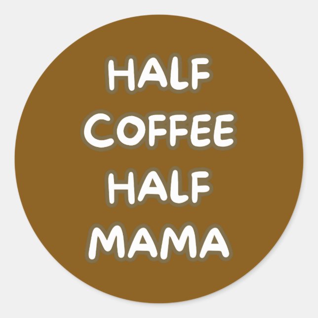 Sticker Rond moitié café moitié maman (Devant)