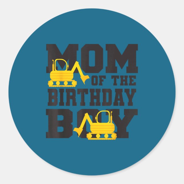 Sticker Rond Mom Of The Birthday Boy Funny Excavator Truck B-da (Devant)