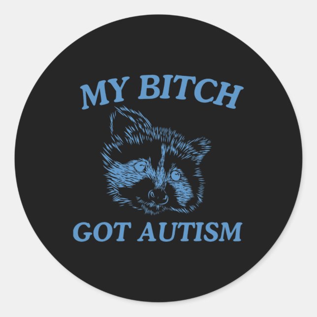 Sticker Rond Mon Autisme Obtenu Drôle Dire Mème 1 (Devant)