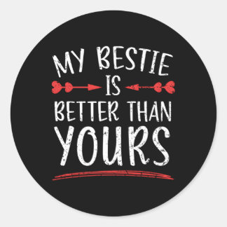 Sticker Rond Mon Bestie Est Meilleur Que Votre Meilleur Ami Bff