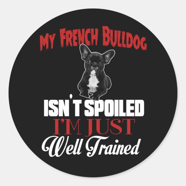 Sticker Rond Mon Bouledogue Français n'est pas gâté (Devant)