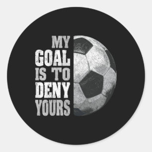 Sticker Rond Mon but est de nier le tien Gardien de but de foot