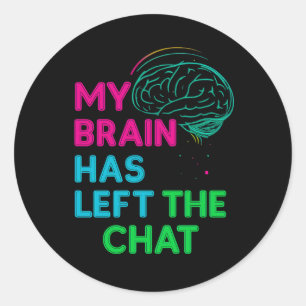 Sticker Rond Mon cerveau a quitté la conversation
