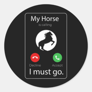 Sticker Rond Mon Cheval Appelle Je Dois Aller Cadeau Drôle Chev