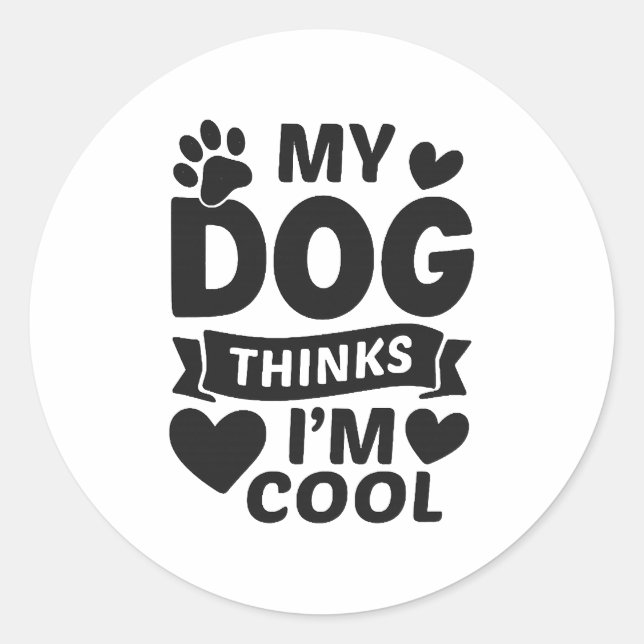 Sticker Rond Mon chien pense que je suis cool (Devant)