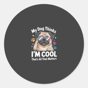 Sticker Rond Mon chien pense que je suis cool c'est tout ce qui