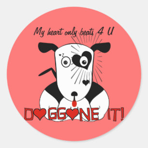 Sticker Rond Mon Coeur bat seulement pour U Doggone it!
