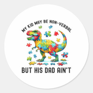 Sticker Rond Mon Enfant Peut Être Non-verbalement Mais Son Père