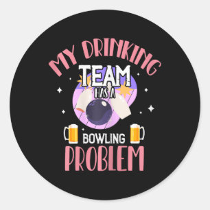 Sticker Rond Mon Équipe Boire A Un Problème De Bowling Bière Bo