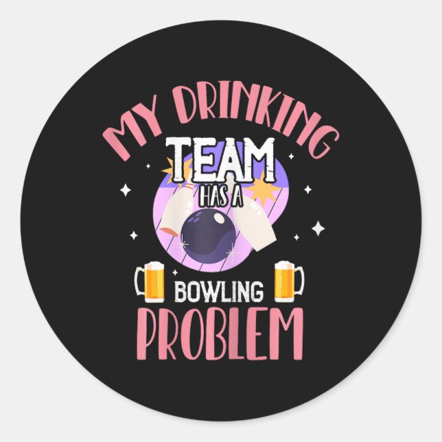 Sticker Rond Mon Équipe Boire A Un Problème De Bowling Bière Bo (Devant)