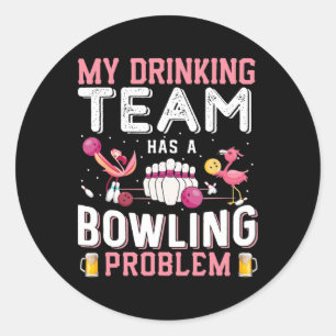 Sticker Rond Mon Équipe De Boissons A Un Problème De Bowling - 