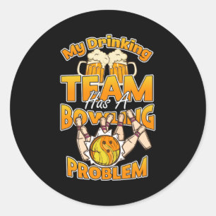 Sticker Rond Mon Équipe De Boissons A Un Problème De Bowling - 
