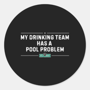 Sticker Rond Mon Équipe De Boissons A Un Problème De Piscine Vi