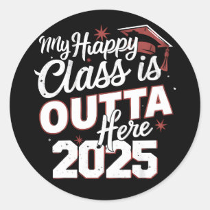 Sticker Rond Mon Happy Class Est En Dehors Ici 2025 Diplômé Sen
