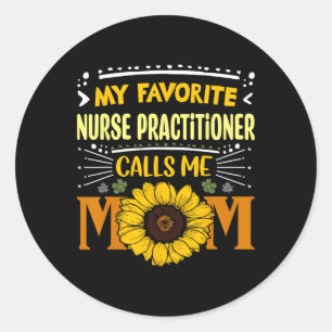 Sticker Rond Mon infirmière praticienne préférée m'appelle mama