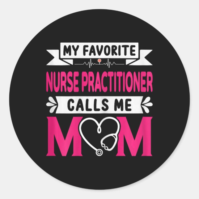 Sticker Rond Mon infirmière praticienne préférée m'appelle mama (Devant)