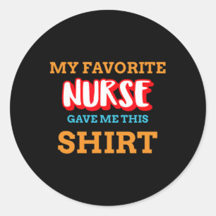 Sticker Rond Mon Infirmière Préférée M'A Donné Cette Patie Médi