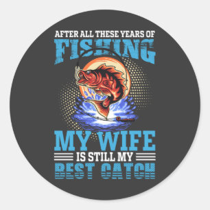 Sticker Rond Mon mari pêcheur drôle cite My Wife Is Best Catch