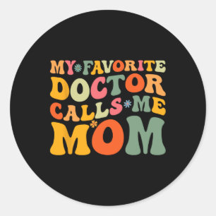 Sticker Rond Mon Médecin Favori M'Appelle Maman Amusante Super