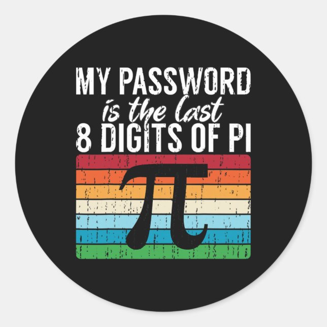 Sticker Rond Mon Mot Est Le Dernier 8 Chiffres De Pi Math Pi Da (Devant)