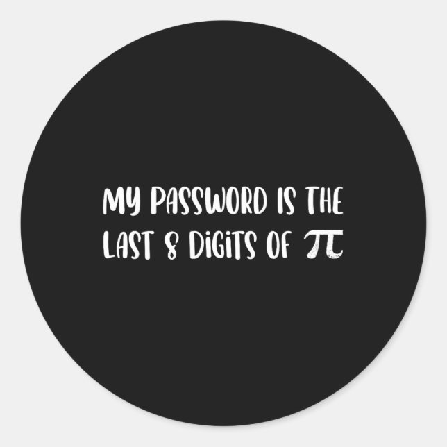 Sticker Rond Mon Mot Est Le Dernier 8 Chiffres De Pi Math Pi Da (Devant)