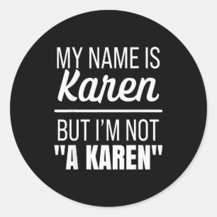 Sticker Rond Mon nom est Karen mais je ne suis pas une Karen dr