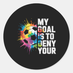 Sticker Rond Mon objectif est de nier le vôtre Gardien de but d