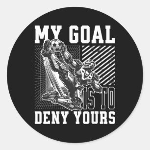 Sticker Rond Mon objectif est de nier le vôtre Gardien de footb
