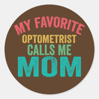 Sticker Rond Mon Optométriste préféré m'appelle la fête de mama