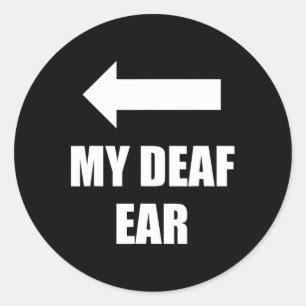Sticker Rond Mon Oreille Droite Sourde Est Sourde