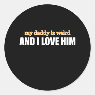 Sticker Rond Mon papa est bizarre et je l'aime Cadeau de papa d