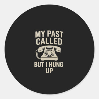 Sticker Rond Mon passé a appelé mais j'ai raccroché Motivationa