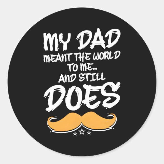 Sticker Rond Mon Père Voulait Le Monde Pour Moi Et Il Est Toujo (Devant)