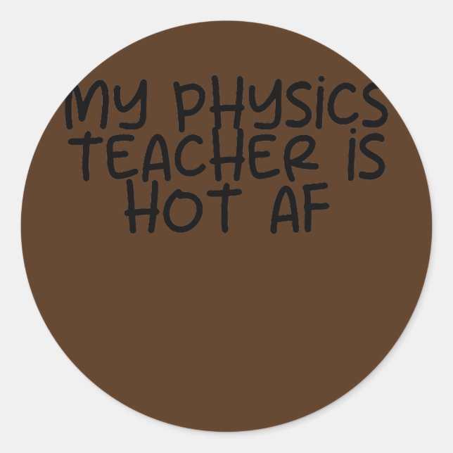 Sticker Rond Mon professeur de physique est Hot AF  (Devant)