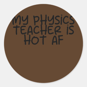 Sticker Rond Mon professeur de physique est Hot AF 