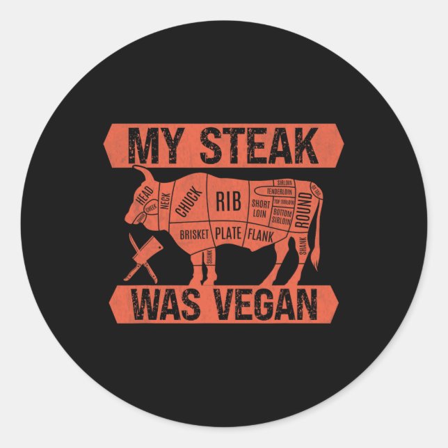 Sticker Rond Mon Steak Était Vegan Drôle Viande Manger Steak Lo (Devant)