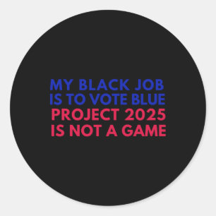 Sticker Rond Mon Travail Noir Est De Voter Blue Project 2025 N'