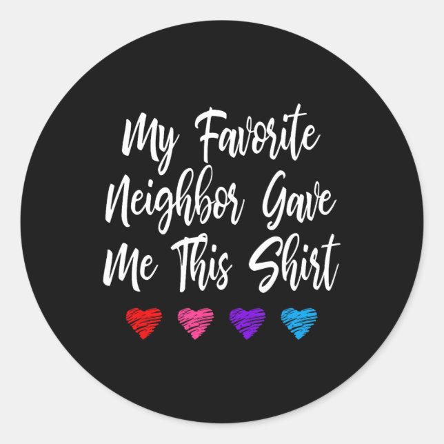 Sticker Rond Mon Voisin Favori M'A Donné Ce Plaisir (Devant)