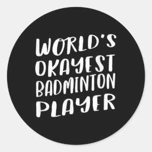 Sticker Rond Mondes Okayest Badminton Joueur Drôle Meilleur Spo
