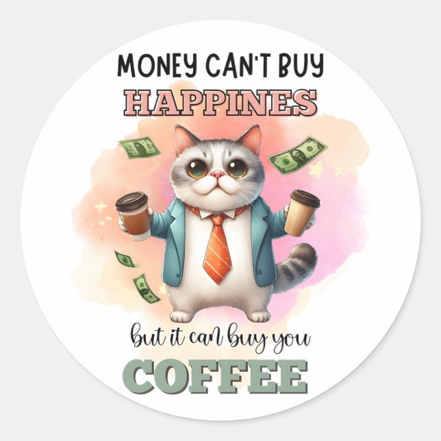 Sticker Rond Money Can't Buy Happiness Funny Cat Lover Gift  (Devant)