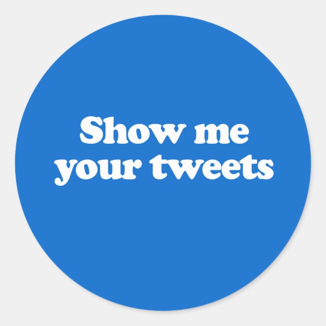 Sticker Rond Montre-moi tes tweets (Devant)