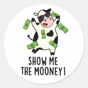 Sticker Rond Montrez-Moi Le Mooney Funny Cow Pun