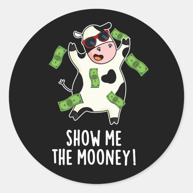 Sticker Rond Montrez-Moi Le Mooney Funny Cow Pun Dark BG (Devant)
