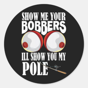 Sticker Rond Montrez-moi vos flotteurs, je vous montrerai mon p