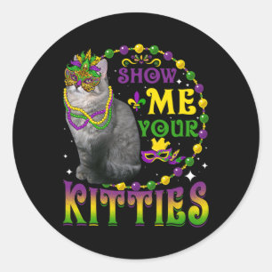 Sticker Rond Montrez-Moi Vos Kitties Cute Mardi Gras Ragamuffin