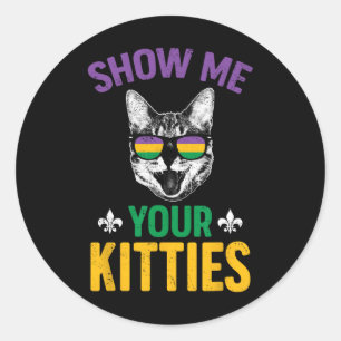 Sticker Rond Montrez-Moi Vos Kitties Drôle Mardi Gras Carnival
